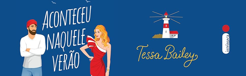 Aconteceu naquele verão, Tessa Bailey, Romance, Comédia Romântica, Literatura safada, TikTok