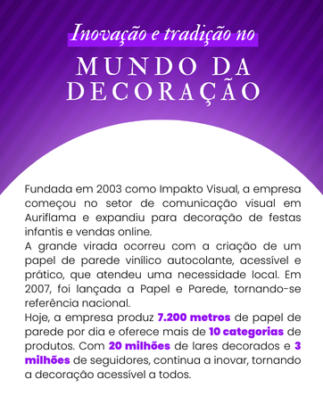 Há 21 anos decorando vidas por todo o Brasil.